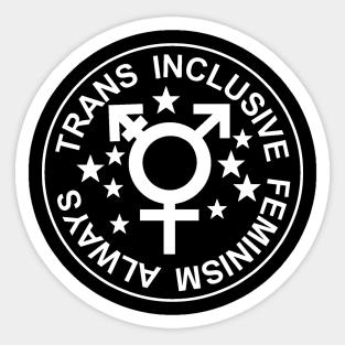 TRANS INCLUSIVE FEMINISM ALWAYS Sticker